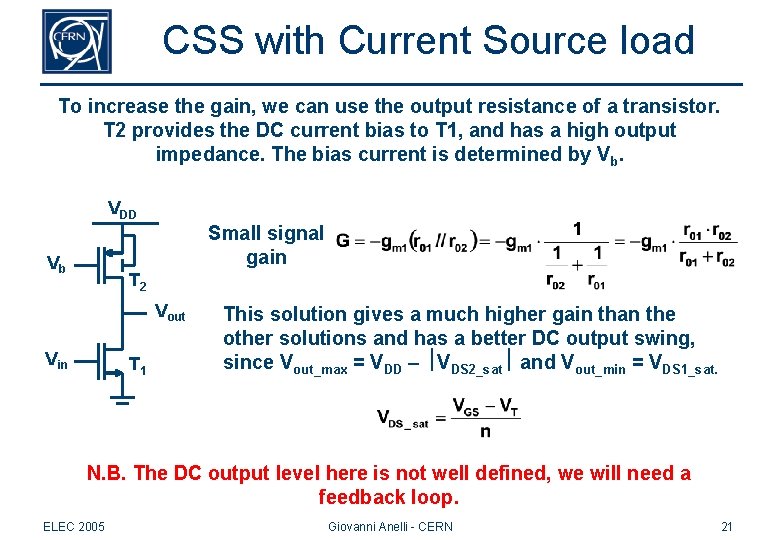 CSS with Current Source load To increase the gain, we can use the output CSS with Current Source load To increase the gain, we can use the output