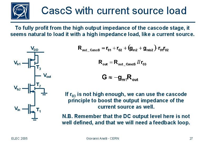 Casc. S with current source load To fully profit from the high output impedance Casc. S with current source load To fully profit from the high output impedance