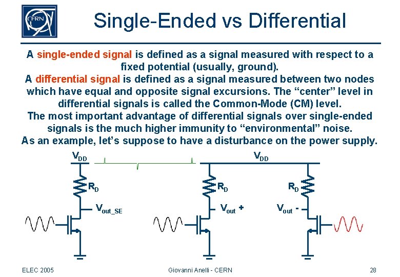Single-Ended vs Differential A single-ended signal is defined as a signal measured with respect Single-Ended vs Differential A single-ended signal is defined as a signal measured with respect