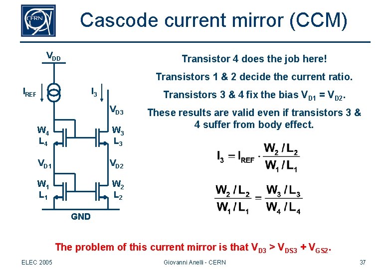 Cascode current mirror (CCM) VDD Transistor 4 does the job here! Transistors 1 & Cascode current mirror (CCM) VDD Transistor 4 does the job here! Transistors 1 &