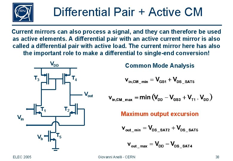 Differential Pair + Active CM Current mirrors can also process a signal, and they Differential Pair + Active CM Current mirrors can also process a signal, and they