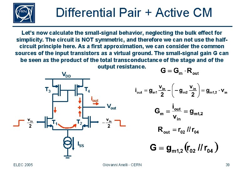 Differential Pair + Active CM Let’s now calculate the small-signal behavior, neglecting the bulk Differential Pair + Active CM Let’s now calculate the small-signal behavior, neglecting the bulk