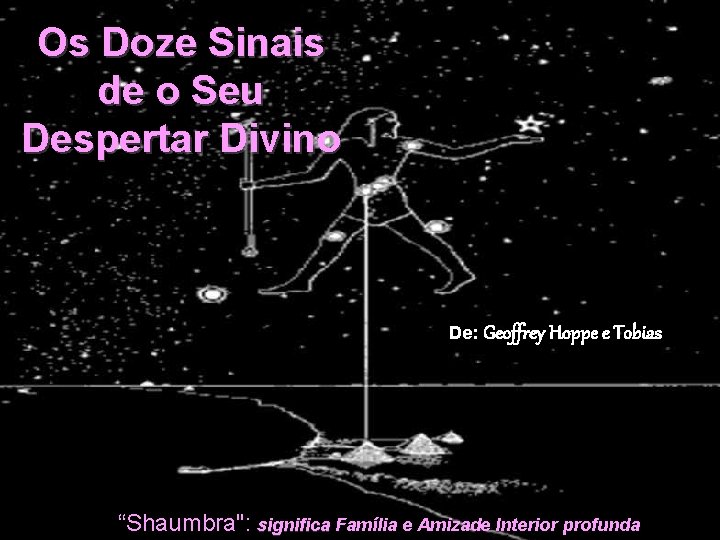 Os Doze Sinais de o Seu Despertar Divino De: Geoffrey Hoppe e Tobias “Shaumbra":