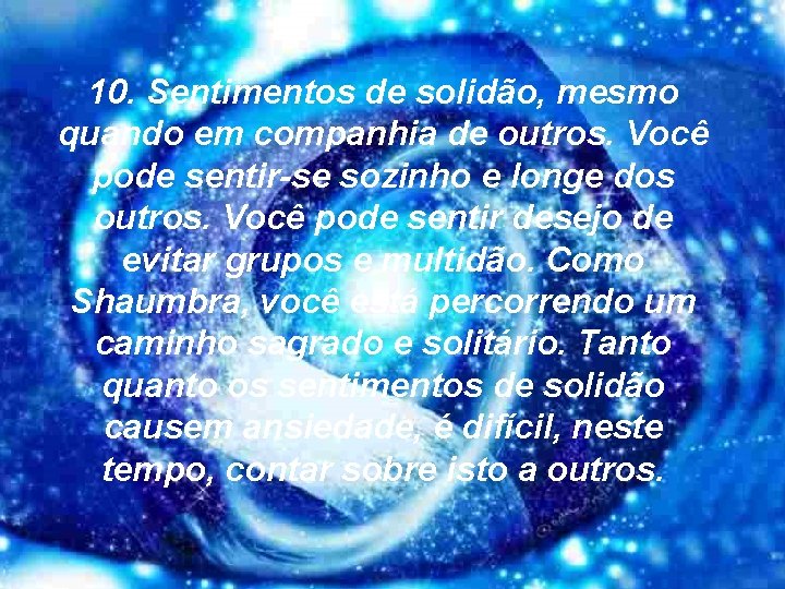 10. Sentimentos de solidão, mesmo quando em companhia de outros. Você pode sentir-se sozinho 10. Sentimentos de solidão, mesmo quando em companhia de outros. Você pode sentir-se sozinho