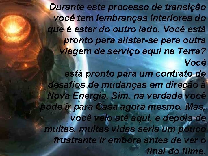 Durante este processo de transição você tem lembranças interiores do que é estar do