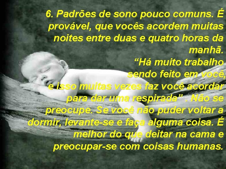 6. Padrões de sono pouco comuns. É provável, que vocês acordem muitas noites entre