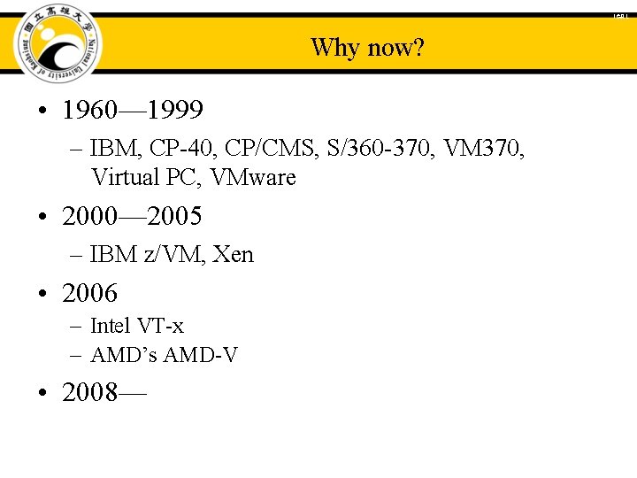 ICAL Why now? • 1960— 1999 – IBM, CP-40, CP/CMS, S/360 -370, VM 370,