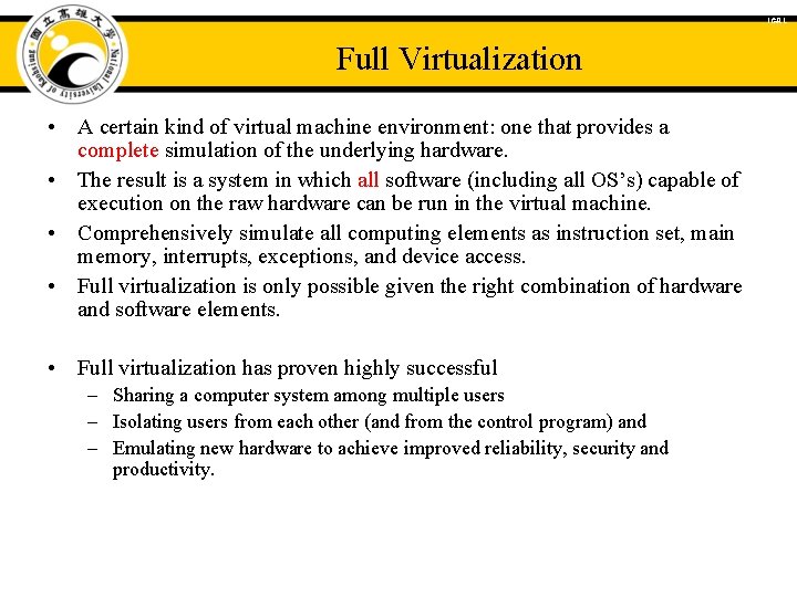 ICAL Full Virtualization • A certain kind of virtual machine environment: one that provides