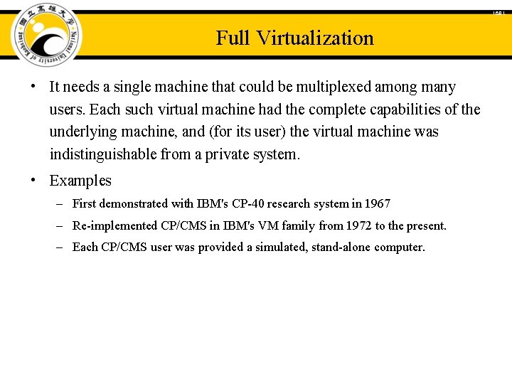 ICAL Full Virtualization • It needs a single machine that could be multiplexed among