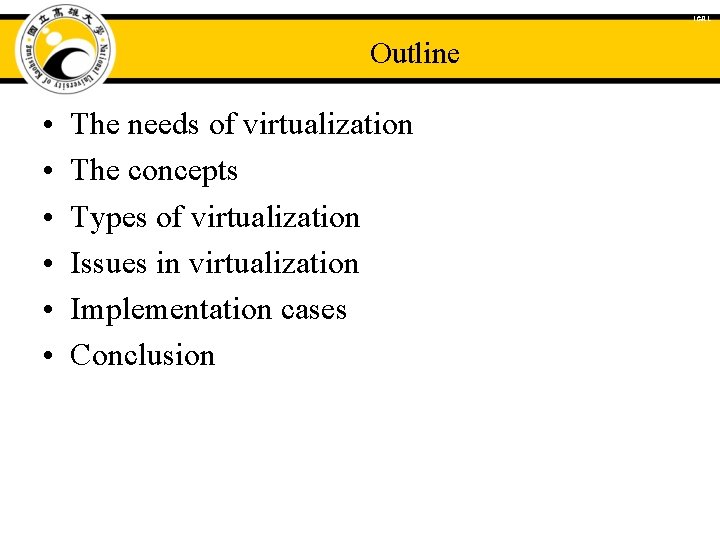 ICAL Outline • • • The needs of virtualization The concepts Types of virtualization