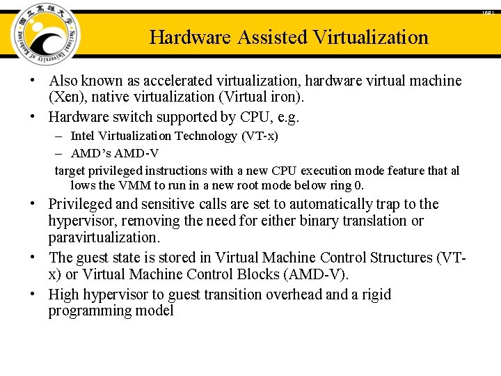 ICAL Hardware Assisted Virtualization • Also known as accelerated virtualization, hardware virtual machine (Xen),