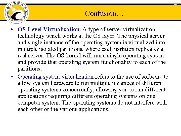 ICAL Confusion… • OS-Level Virtualization. A type of server virtualization technology which works at