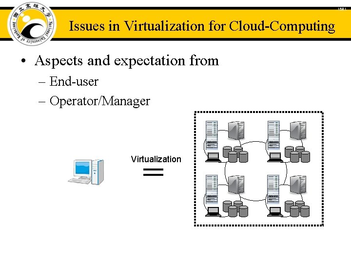 ICAL Issues in Virtualization for Cloud-Computing • Aspects and expectation from – End-user –