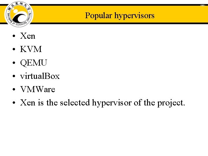 ICAL Popular hypervisors • • • Xen KVM QEMU virtual. Box VMWare Xen is