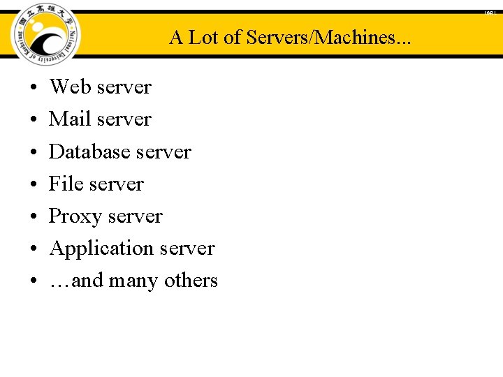 ICAL A Lot of Servers/Machines. . . • • Web server Mail server Database