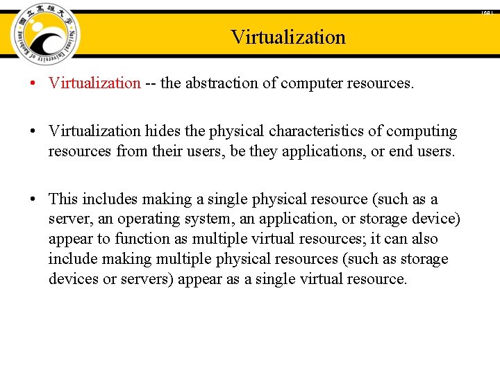 ICAL Virtualization • Virtualization -- the abstraction of computer resources. • Virtualization hides the