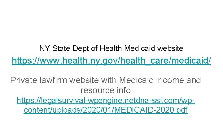 NY State Dept of Health Medicaid website https: //www. health. ny. gov/health_care/medicaid/ Private lawfirm