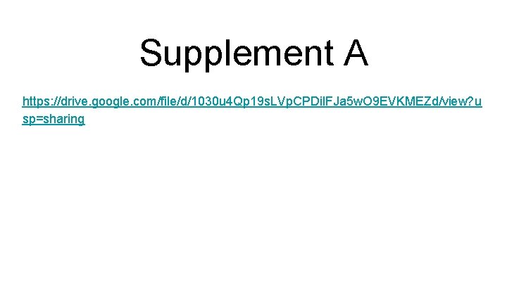 Supplement A https: //drive. google. com/file/d/1030 u 4 Qp 19 s. LVp. CPDil. FJa