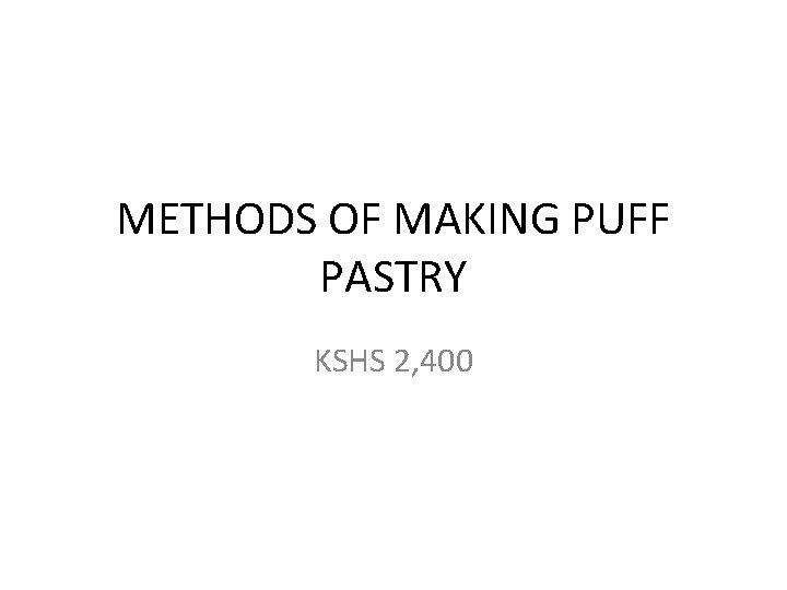 METHODS OF MAKING PUFF PASTRY KSHS 2, 400 