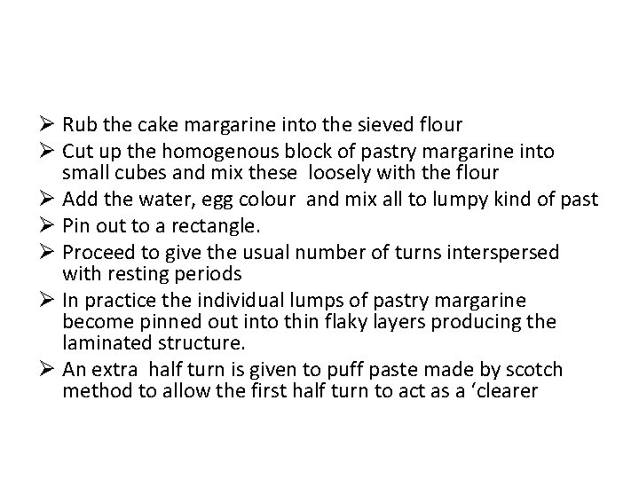 Ø Rub the cake margarine into the sieved flour Ø Cut up the homogenous