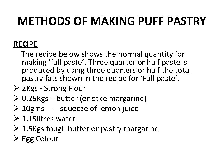 METHODS OF MAKING PUFF PASTRY RECIPE The recipe below shows the normal quantity for