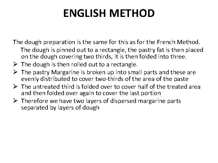 ENGLISH METHOD The dough preparation is the same for this as for the French