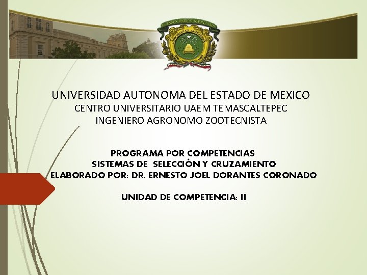 UNIVERSIDAD AUTONOMA DEL ESTADO DE MEXICO CENTRO UNIVERSITARIO UAEM TEMASCALTEPEC INGENIERO AGRONOMO ZOOTECNISTA PROGRAMA