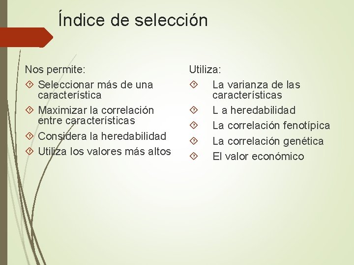 Índice de selección Nos permite: Seleccionar más de una característica Maximizar la correlación entre