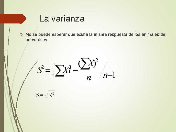 La varianza No se puede esperar que exista la misma respuesta de los animales