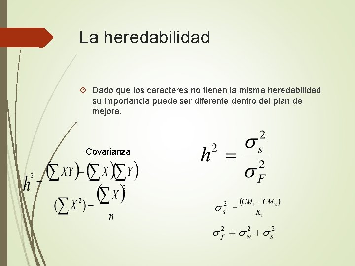 La heredabilidad Dado que los caracteres no tienen la misma heredabilidad su importancia puede