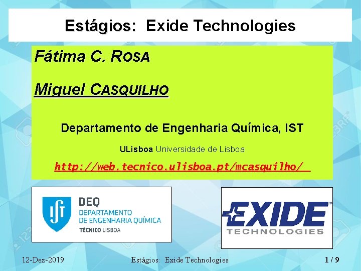 Estágios: Exide Technologies Fátima C. ROSA Miguel CASQUILHO Departamento de Engenharia Química, IST ULisboa