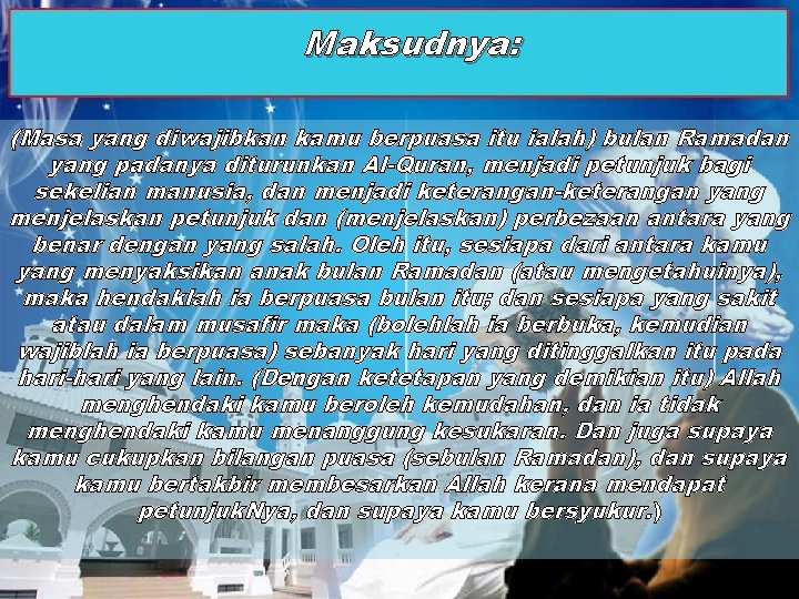 Maksudnya: (Masa yang diwajibkan kamu berpuasa itu ialah) bulan Ramadan yang padanya diturunkan Al-Quran,