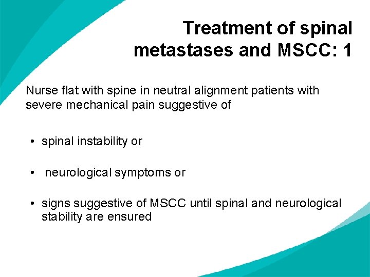 Treatment of spinal metastases and MSCC: 1 Nurse flat with spine in neutral alignment