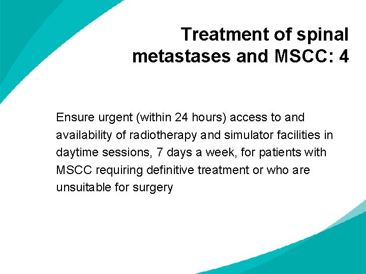 Treatment of spinal metastases and MSCC: 4 Ensure urgent (within 24 hours) access to Treatment of spinal metastases and MSCC: 4 Ensure urgent (within 24 hours) access to