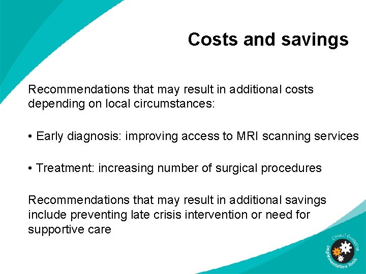 Costs and savings Recommendations that may result in additional costs depending on local circumstances: Costs and savings Recommendations that may result in additional costs depending on local circumstances:
