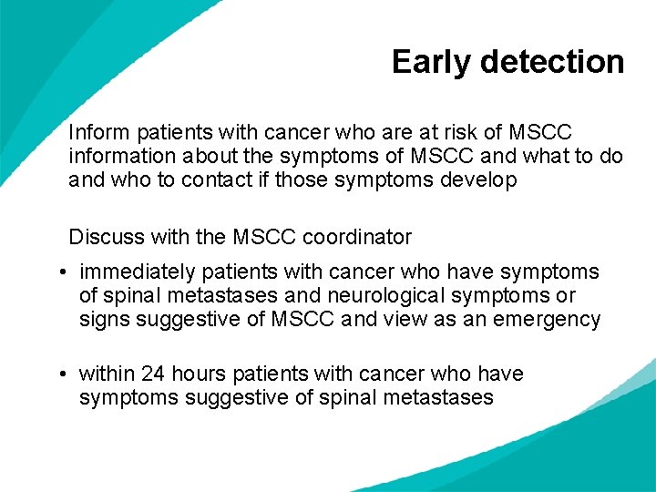 Early detection Inform patients with cancer who are at risk of MSCC information about Early detection Inform patients with cancer who are at risk of MSCC information about