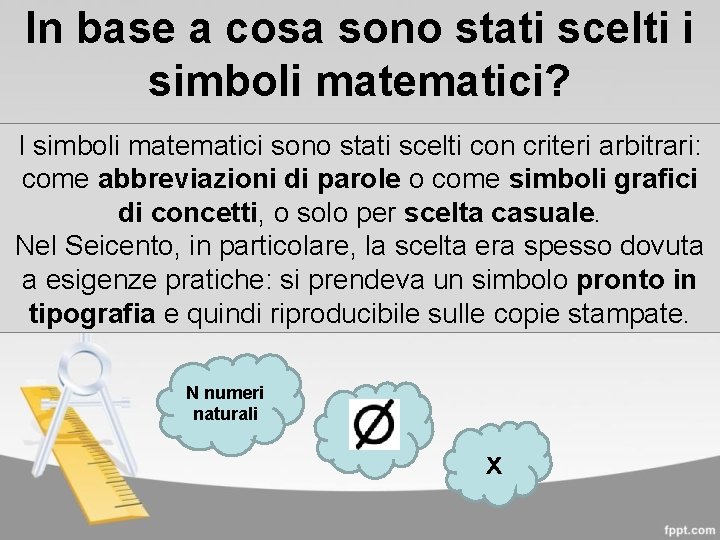 In base a cosa sono stati scelti i simboli matematici? I simboli matematici sono
