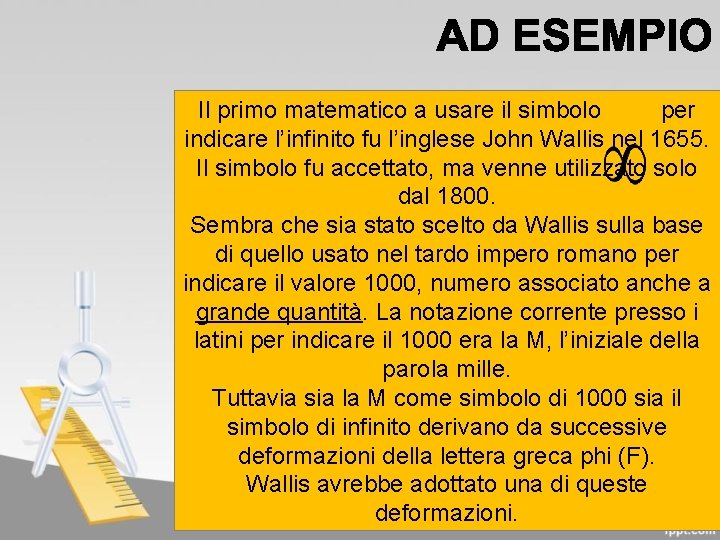 Il primo matematico a usare il simbolo per indicare l’infinito fu l’inglese John Wallis