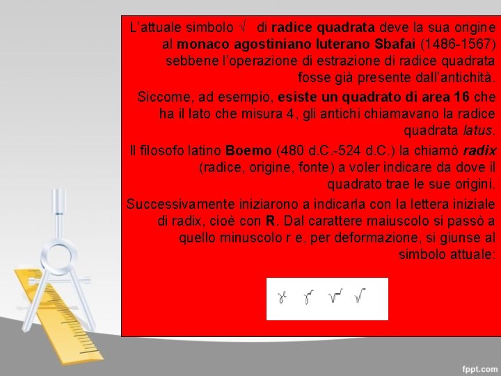 L’attuale simbolo √ di radice quadrata deve la sua origine al monaco agostiniano luterano