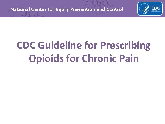 National Center for Injury Prevention and Control CDC Guideline for Prescribing Opioids for Chronic