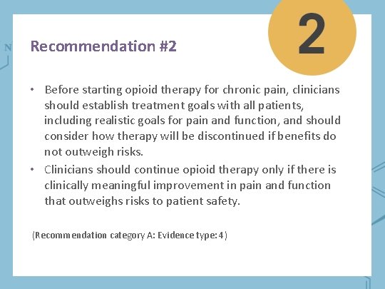 Recommendation #2 • Before starting opioid therapy for chronic pain, clinicians should establish treatment