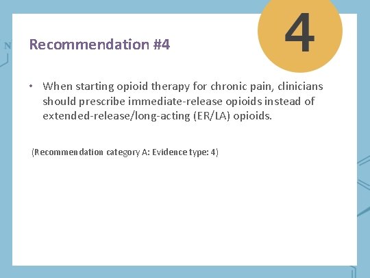 Recommendation #4 • When starting opioid therapy for chronic pain, clinicians should prescribe immediate-release Recommendation #4 • When starting opioid therapy for chronic pain, clinicians should prescribe immediate-release