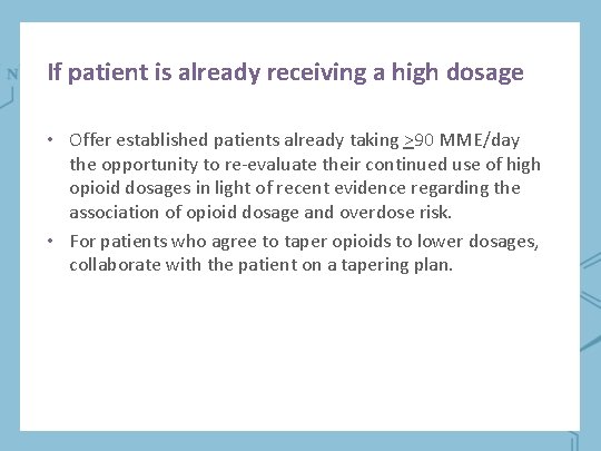 If patient is already receiving a high dosage • Offer established patients already taking