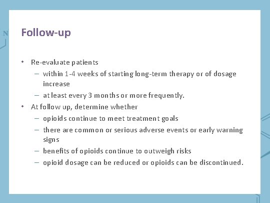 Follow-up • Re-evaluate patients – within 1 -4 weeks of starting long-term therapy or