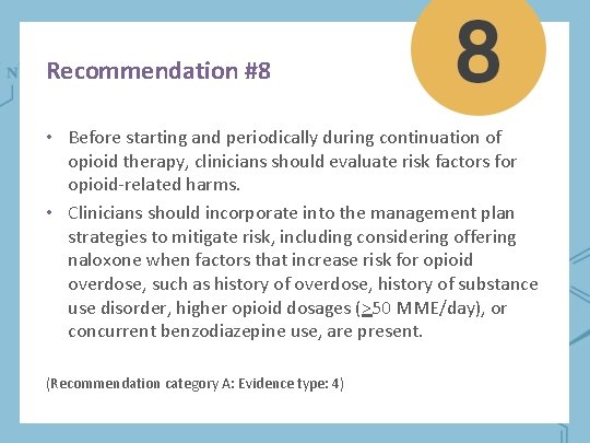 Recommendation #8 • Before starting and periodically during continuation of opioid therapy, clinicians should