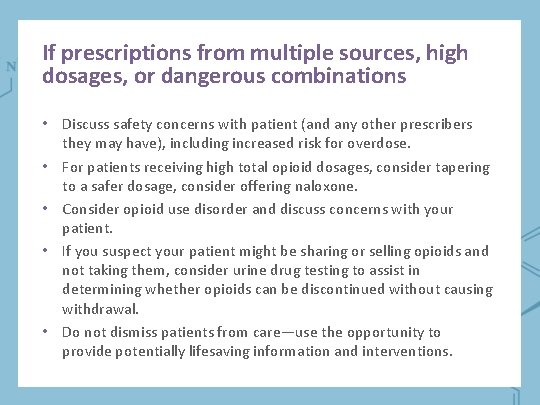 If prescriptions from multiple sources, high dosages, or dangerous combinations • Discuss safety concerns