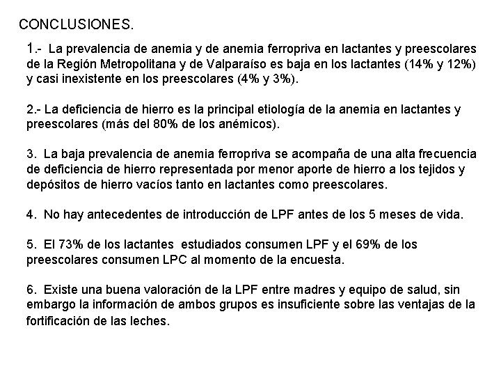 CONCLUSIONES. 1. - La prevalencia de anemia y de anemia ferropriva en lactantes y