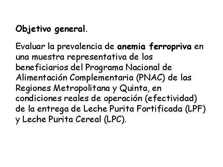 Objetivo general. Evaluar la prevalencia de anemia ferropriva en una muestra representativa de los