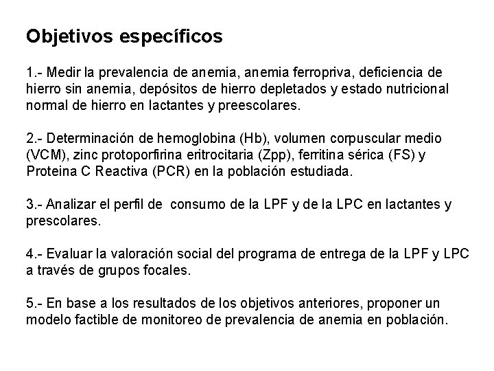 Objetivos específicos 1. - Medir la prevalencia de anemia, anemia ferropriva, deficiencia de hierro