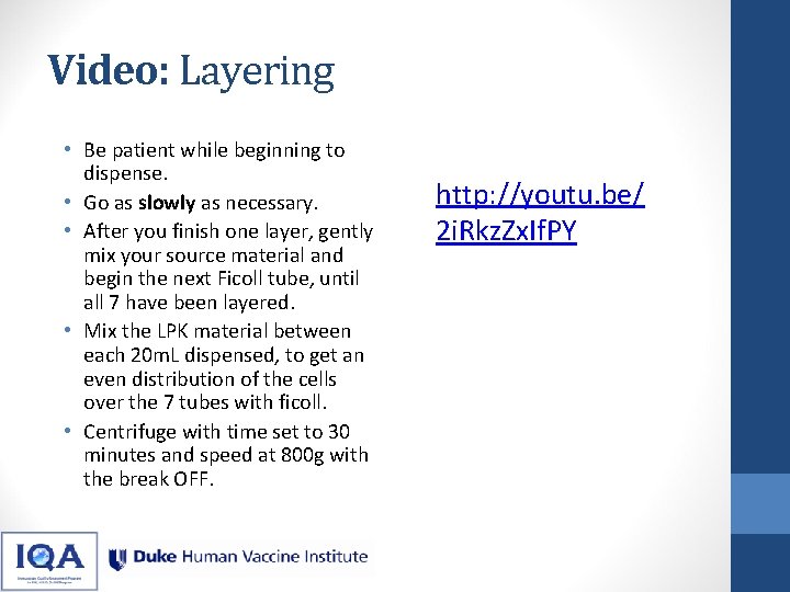 Video: Layering • Be patient while beginning to dispense. • Go as slowly as Video: Layering • Be patient while beginning to dispense. • Go as slowly as